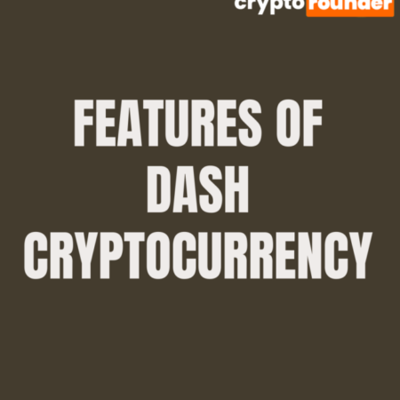 Features of Dash Cryptocurrency