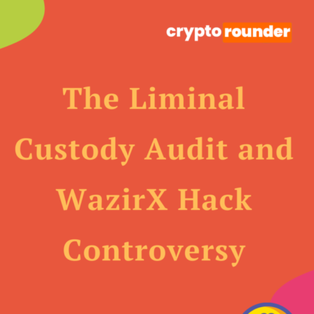 The Liminal Custody Audit and WazirX Hack Controversy