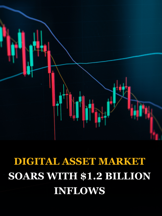 Digital Asset Market Soars with $1.2 Billion Inflows